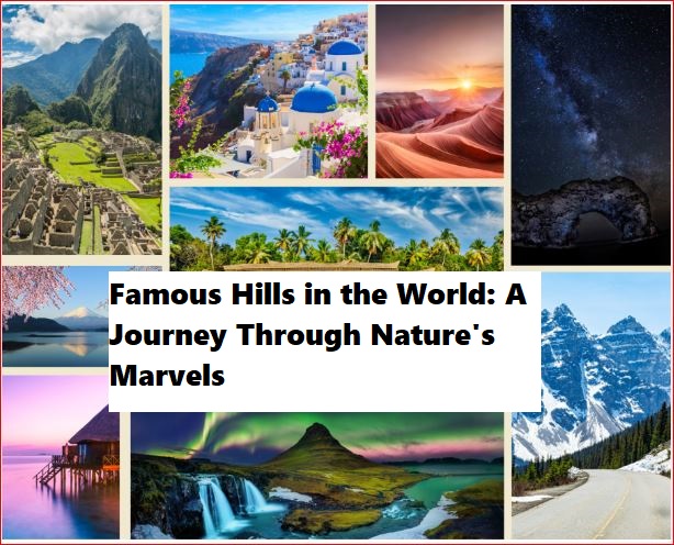 Famous Hills in the World A Journey Through Nature's Marvels