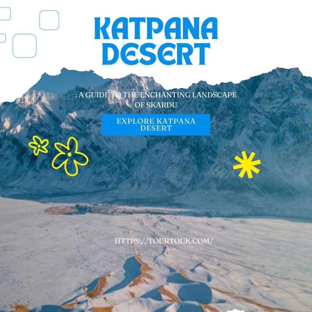 Katpana Desert A Guide to the Enchanting Landscape of Skardu