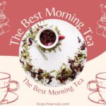 The Best Morning Tea Your Definitive Beginning the Day Right