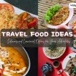 Travel food ideas Delicious and Convenient Options for Your Adventures