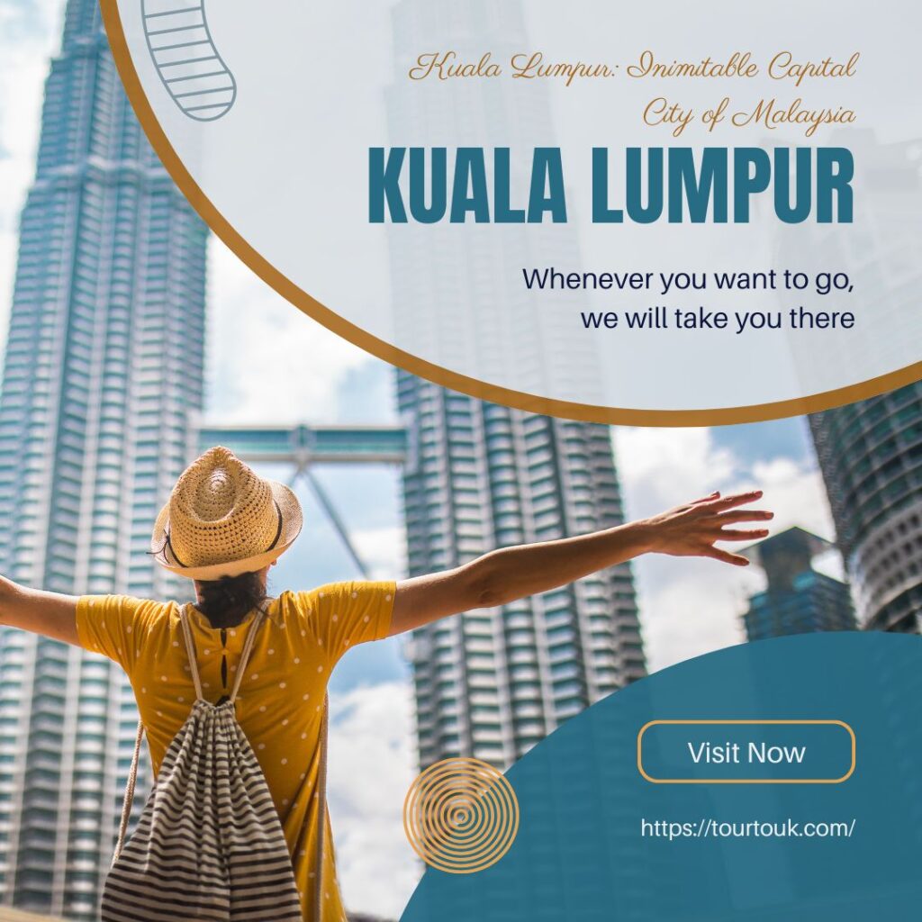 Kuala Lumpur Inimitable Capital City of Malaysia