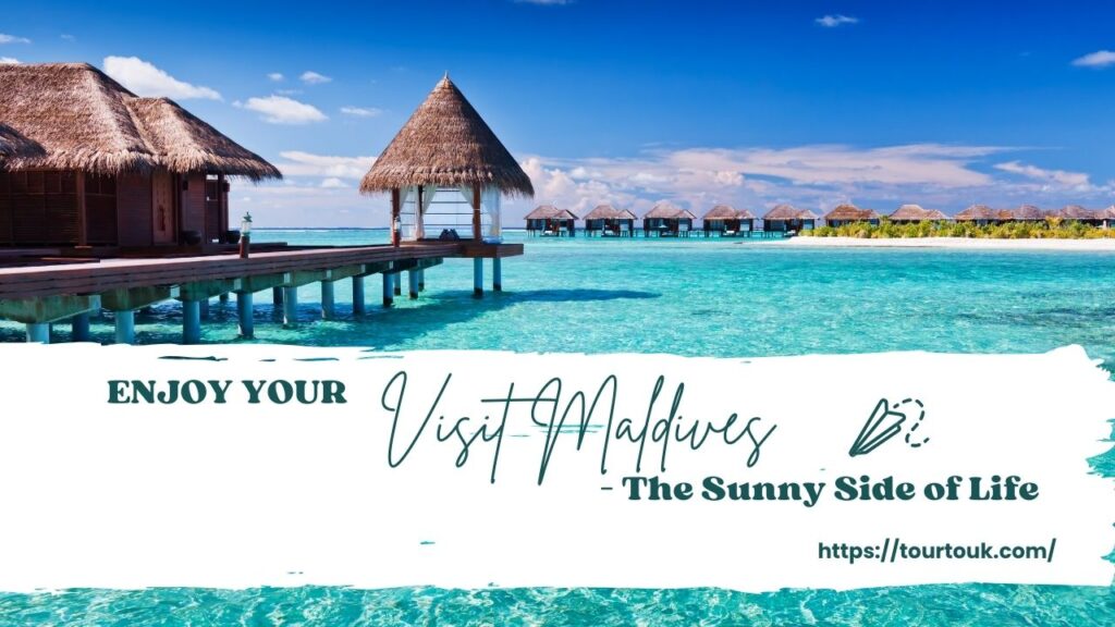 Visit Maldives – The Sunny Side of Life