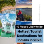 10 Places Likely to Be Hottest Tourist Destinations for Indians in 2025